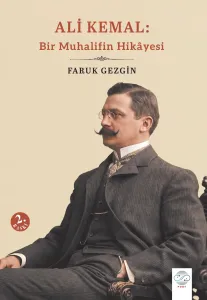 ALİ KEMAL: BİR MUHALİFİN HİKÂYESİ