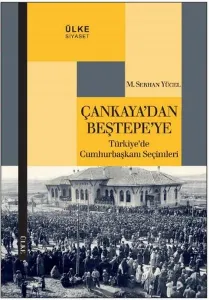Çankaya'dan Beştepe'ye; Türkiye'de Cumhurbaşkanı Seçimleri