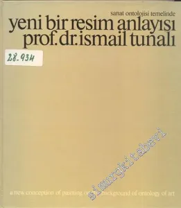 Sanat Ontolojisi Temelinde Yeni Bir Resim Anlayışı: Süleyman Velioğlu ve Nafi Çil'in Sanat Anlayışı = A New Conception of Painting on the Background of Ontology of Art: The conceptions of art  Süleyman Velioğlu and Nafi Çil -