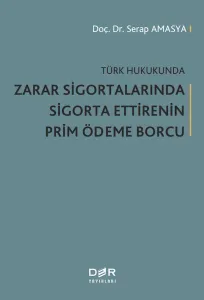 Türk Hukukunda Zarar Sigortalarında Sigorta Ettirenin Prim Ödeme Borcu