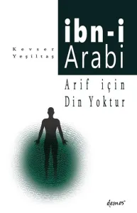 İbn-i Arabi-Arif İçin Din Yoktur