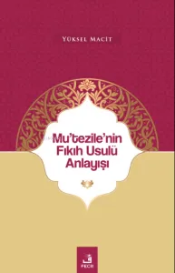 Mu'tezile'nin Fıkıh Usulü Anlayışı