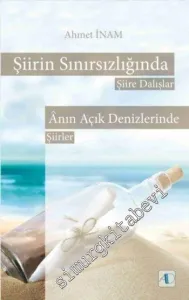 Şiirin Sınırsızlığında: Şiire Dalışlar / Ânın Açık Denizlerinde - Şiirler -