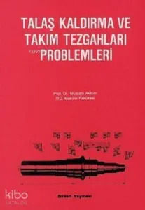Talaş Kaldırma ve Takım Tezgahları Problemleri