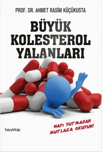 Büyük Kolesterol Yalanları; Hapı Yutmadan Mutlaka Okuyun!