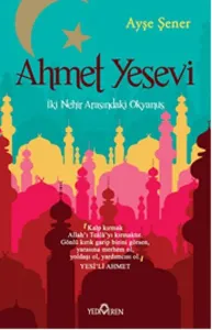 Ahmet Yesevi - İki Nehir Arasındaki Okyanus Ahmet Yesevi - İki Nehir Arasındaki Okyanus