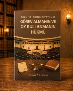 TÜRKİYE CUMHURİYETİNDE GÖREV ALMANIN VE OY KULLANMANIN HÜKMÜ