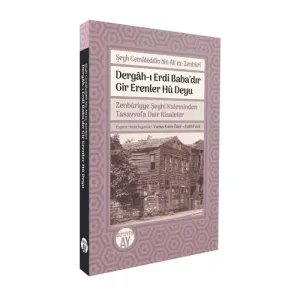 Dergâh-ı Erdi Baba’dır Gir Erenler Hû Deyu • Zenbûriyye Şeyhi Kaleminden Tasavvufa Dair Risaleler