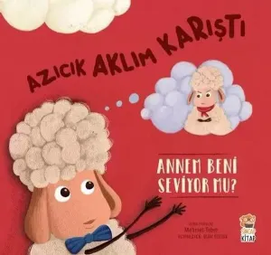 Azıcık Aklım Karıştı - ;Annem Beni Seviyor Mu?