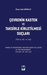 Çevrenin Kasten ve Taksirle Kirletilmesi Suçları (TCK m. 181- m. 182)