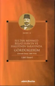 Sultan Mehmed Reşad Han'ın ve Halefinin Sarayında Gördüklerim