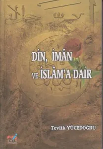 Din, İman ve İslam'a Dair