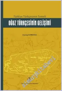 Oğuz Türkçesinin Gelişimi: Türkiye Türkçesinin Temeli -