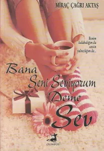 Bana Seni Seviyorum Deme Sev