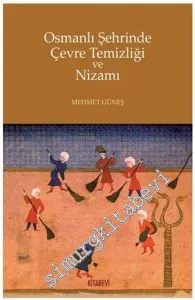 Osmanlı Şehrinde Çevre Temizliği ve Nizamı -         2020