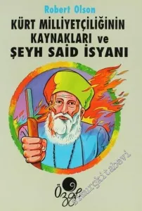Kürt Milliyetçiliğinin Kaynakları ve Şeyh Said İsyanı 1880 - 1925 -        1992