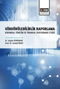 Sürdürülebilirlik Raporlama Kurumsal Yönetim Ve Finansal Performans Etkisi (E-Kitap)