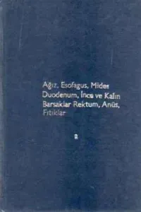 Ağız, Esofagus, Mide, Duodenum, İnce ve Kalın Barsaklar Rektum, Anüs, Fıtıklar 2
