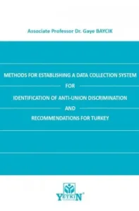 Methods for Establishing A Data Collection System for Identification of Anti-Union Discrimination and Recommendations for Turkey
