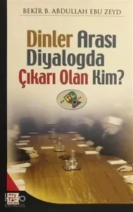 Dinler Arası Diyalogda Çıkarı Olan Kim?