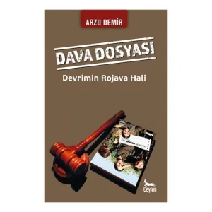 Dava Dosyası: Devrimin Rojava Hali