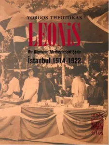 Leonis; Bir Dünyanın Merkezindeki Şehir: İstanbul 1914-1922