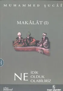 Makalat -1- Ne İdik, Ne Olduk, Ne Olabiliriz