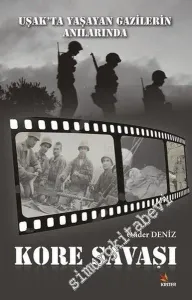 Uşak'ta Yaşayan Gazilerin Anılarında Kore Savaşı -