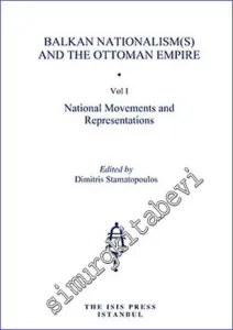 Balkan Nationalism(s) and the Ottoman Empire - 3 VOLUMES Volume 1: National Movements and Representations. Volume 2: Political Violence and the Balkan Wars Volume 3: The Young Turk Revolution and ethnic groups -         2015