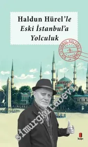Haldun Hürel'le Eski İstanbul'a Yolculuk - Bir İstanbul Kültürü Kitabı 9 -