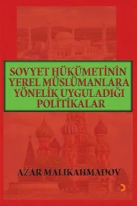Sovyet Hükümetinin Yerel Müslümanlara Yönelik Uyguladığı Politikalar (1917-1991)