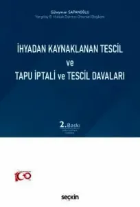 İhyadan Kaynaklanan Tescil ve Tapu İptali ve Tescil Davaları
