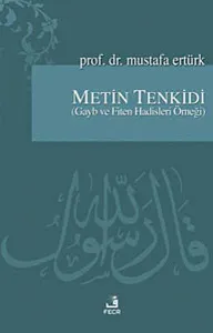 Metin Tenkidi; (Gayb ve Fiten Hadisleri Örneği)