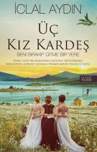 Üç Kız Kardeş; Beni Bırakıp Gitme Bir Yere