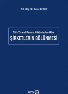 Türk Ticaret Kanunu Hükümlerine Göre Şirketlerin Bölünmesi