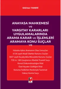 Anayasa Mahkemesi ve Yargıtay Kararları Uygulamalarında Arama Karar ve İşlemleri Aramaya Konu Suçlar