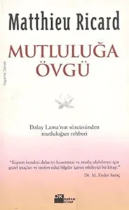 Mutluluğa Övgü Dalay Lama’nın Sözcüsünden Mutluluğun Rehberi