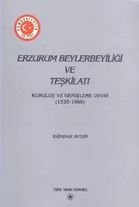 Erzurum Beylerbeyiliği ve Teşkilatı