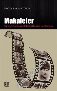 Makaleler: Türkiye Cumhuriyeti Tarihi Üzerine İncelemeler -