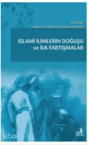 İslami İlimlerin Doğuşu ve İlk Tartışmalar