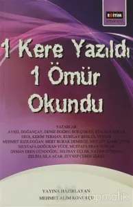 1 Kere Yazıldı 1 Ömür Okundu