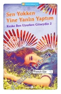 Sen Yokken Yine Yanlış Yaptım: Keşke Ben Uyurken Gitseydin 2 -         2014