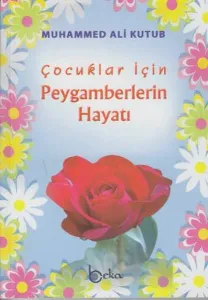 Çocuklar İçin Peygamberlerin Hayatı