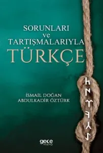 Sorunları ve Tartışmalarıyla Türkçe