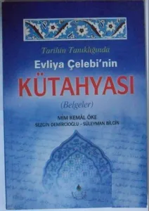 Tarihin Tanıklığında Evliya Çelebinin Kütahyası Belgeler