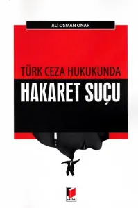 Türk Ceza Hukukunda Hakaret Suçu