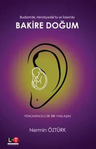 Budizm'de, Hıristiyanlık'ta ve İslam'da Bakire Doğum; Fenomenolojik Bir Yaklaşım