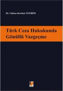 Türk Ceza Hukukunda Gönüllü Vazgeçme