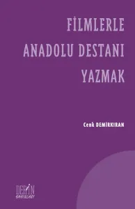 FİLMLERLE ANADOLU DESTANI YAZMAK
