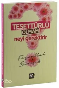 Tesettürlü Olmam Neyi Gerektirir